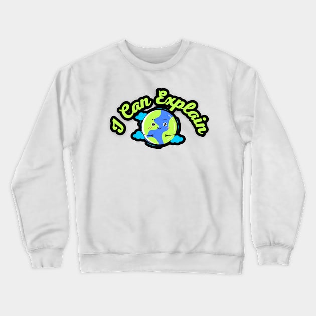 I Can Explain Crewneck Sweatshirt by Variant Designer